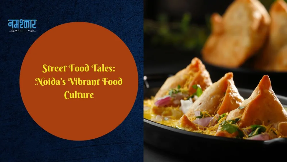 Graphic Saying: Street Food Tales - Noida’s Vibrant Food Culture