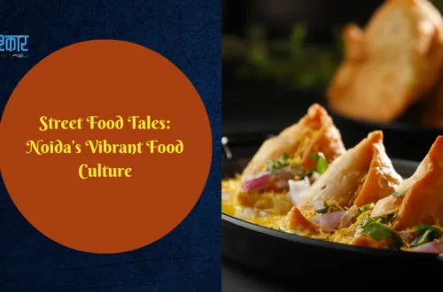 Graphic Saying: Street Food Tales - Noida’s Vibrant Food Culture