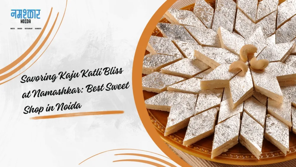 Graphic Saying: Savoring Kaju Katli Bliss at Namashkar - Best Sweet Shop in Noida