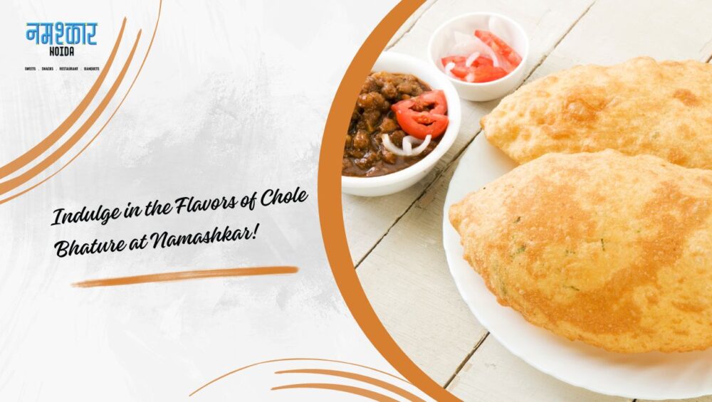 Graphic Saying: Indulge in the Flavors of Chole Bhature at Namashkar!